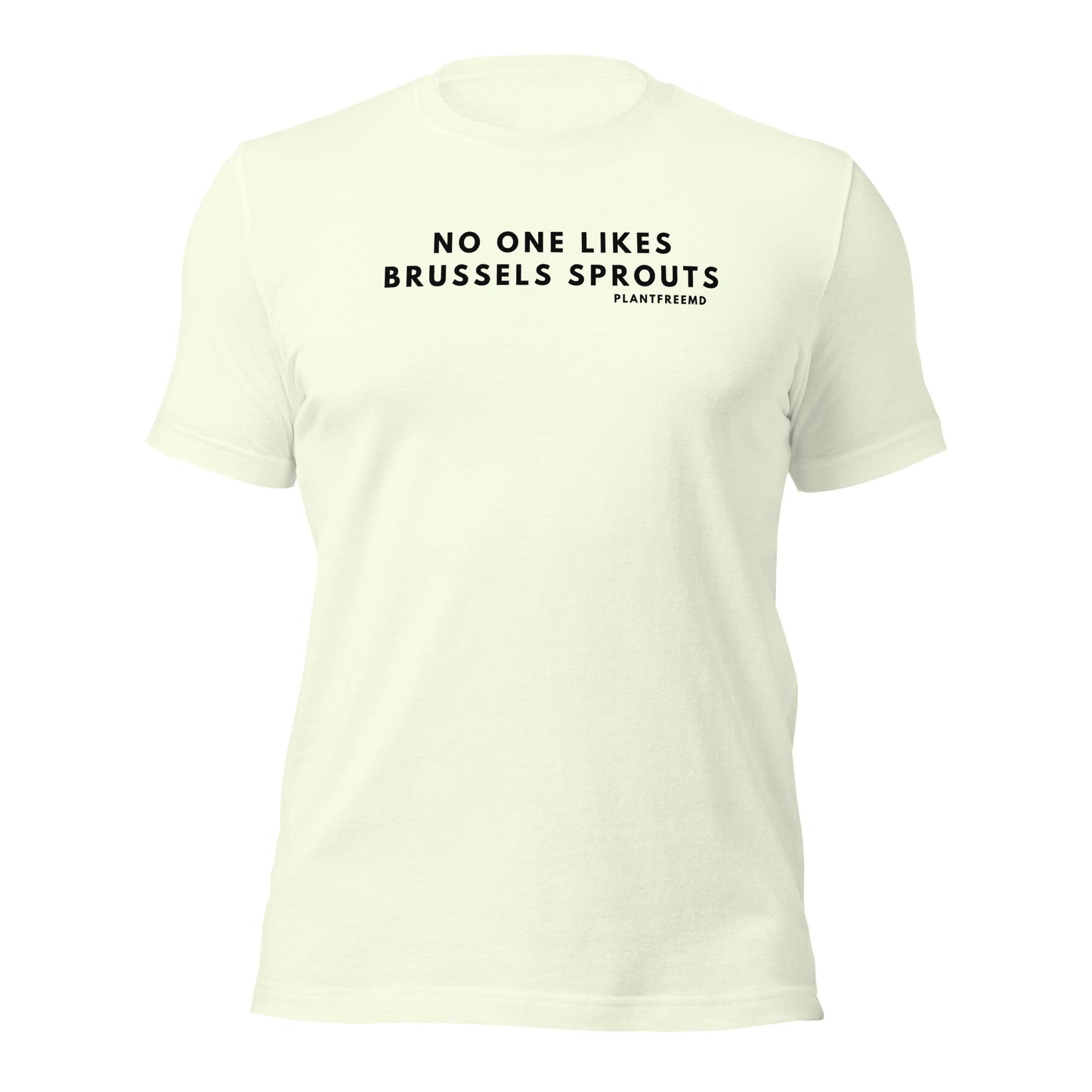 No One Likes Brussels Sprouts Unisex t-shirt