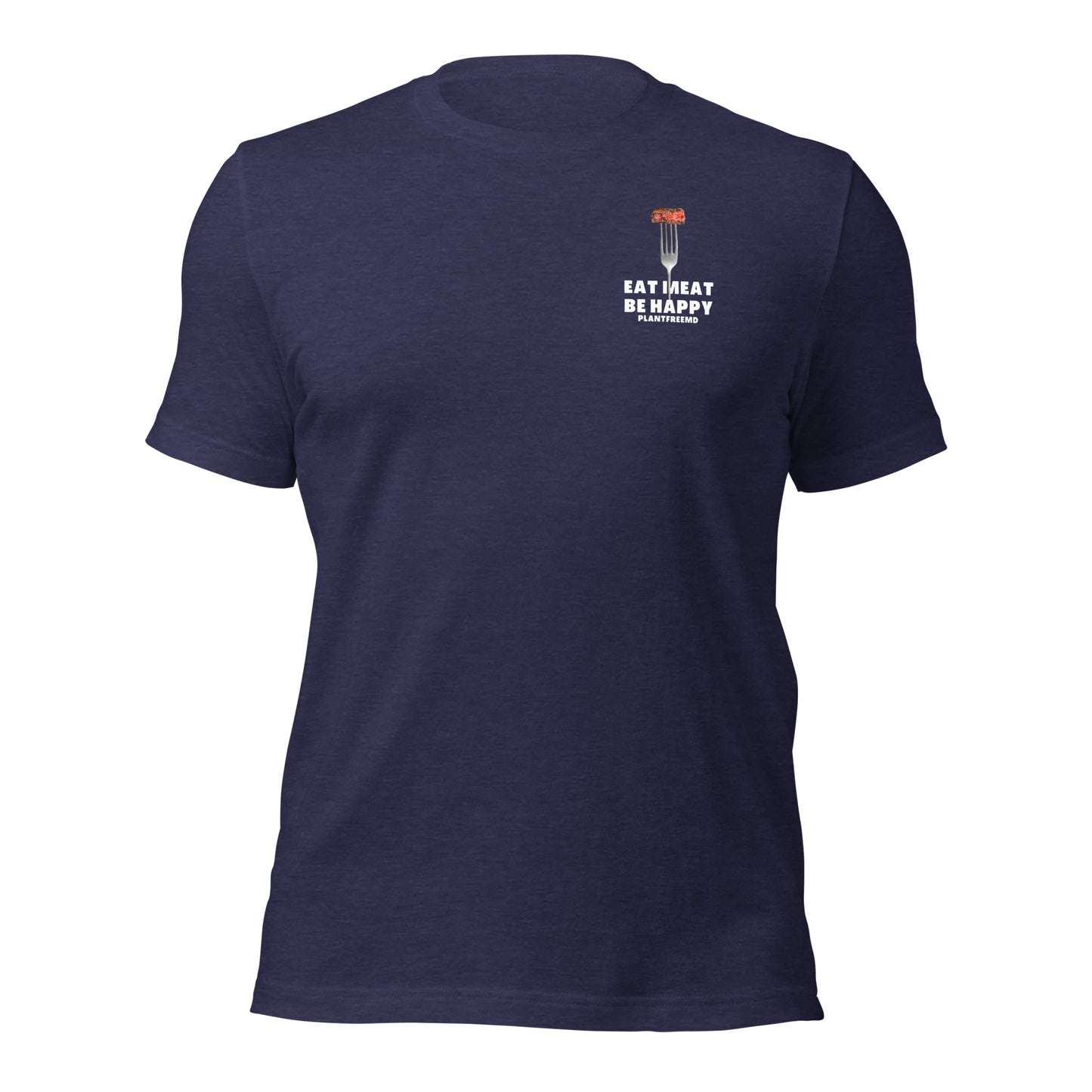 Eat Meat, Be Happy Unisex T-shirt