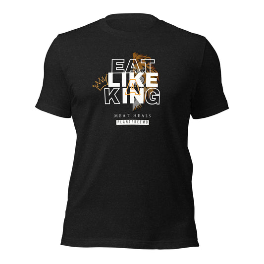 Eat Like A King Unisex T-shirt