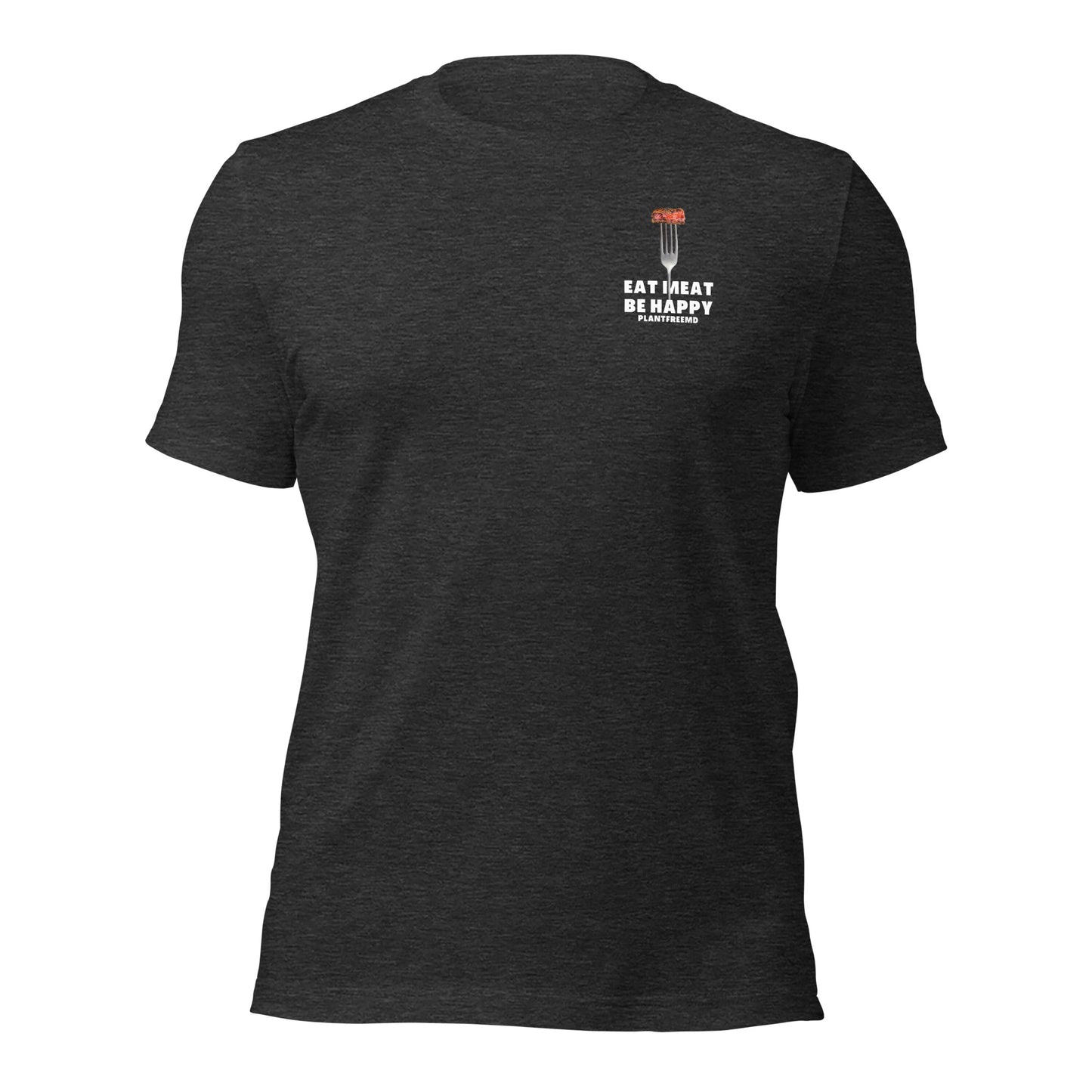 Eat Meat, Be Happy Unisex T-shirt