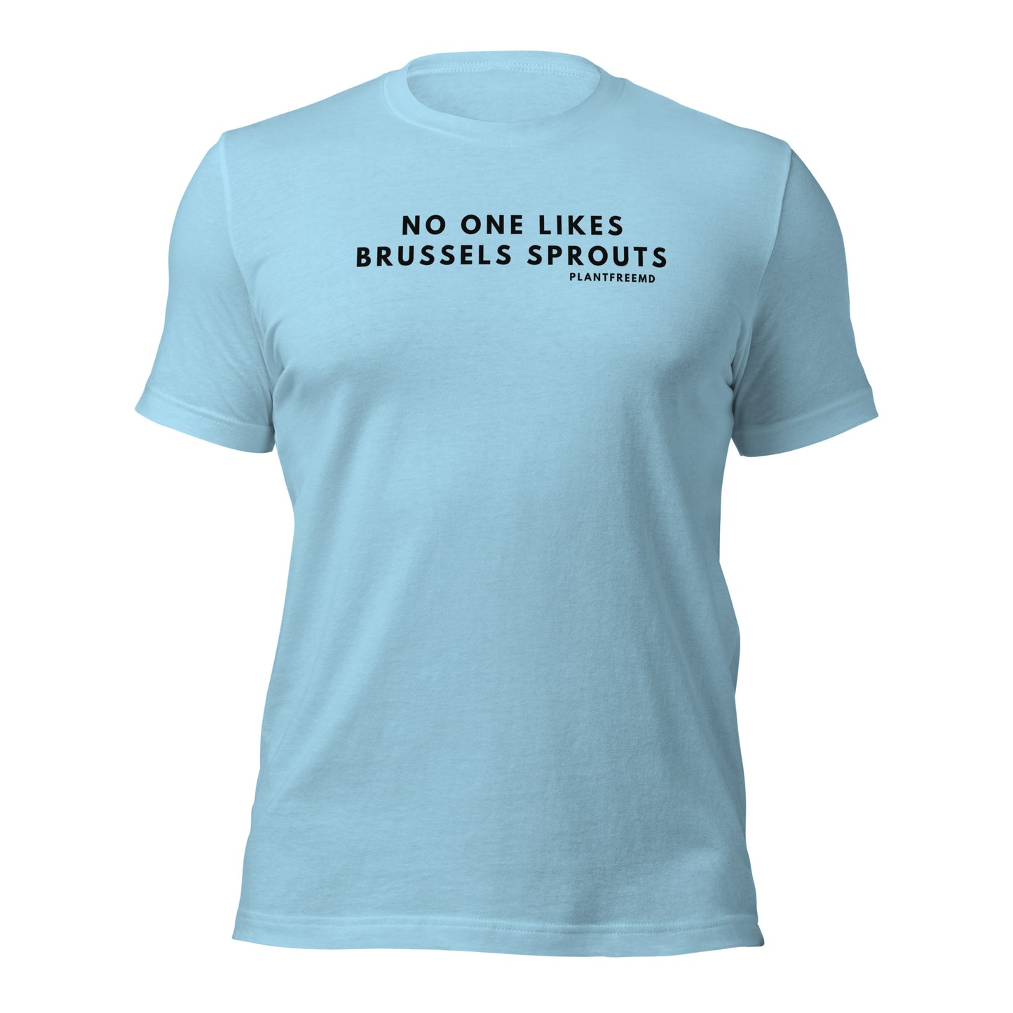 No One Likes Brussels Sprouts Unisex t-shirt